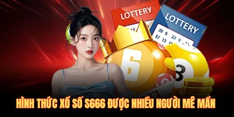Hình thức xổ số S666 được nhiều người mê mẩn
