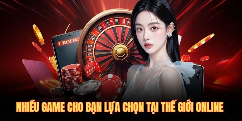 Nhiều game cho bạn lựa chọn tại thế giới online